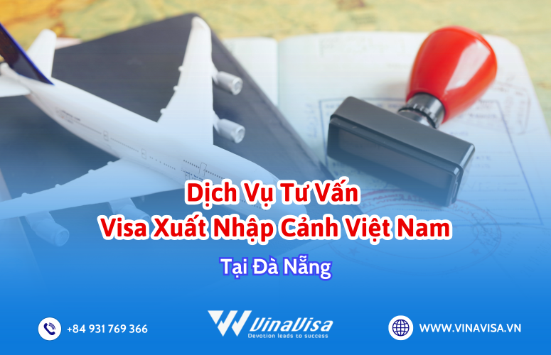 VINAVISA - DỊCH VỤ TƯ VẤN VISA XUẤT NHẬP KHẨU